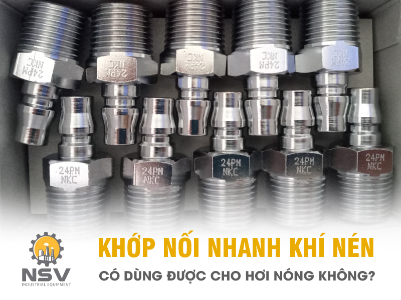 Khớp nối nhanh khí nén có dùng được cho hơi nóng không?
