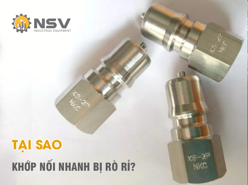 Tại sao khớp nối nhanh bị rò rỉ? Cách khắc phục như thế nào?