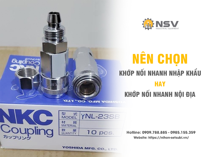 Khớp nối nhanh nhập khẩu và nội địa - Nên chọn loại nào tối ưu cho doanh nghiệp?