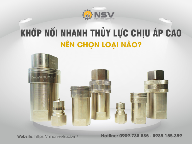 Khớp nối nhanh thủy lực chịu áp cao - nên chọn loại nào?