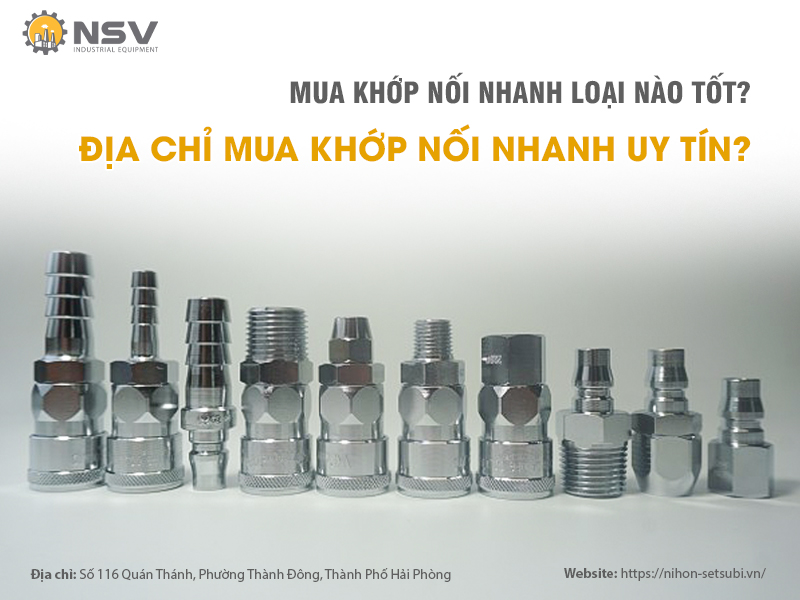 Mua khớp nối nhanh hãng nào tốt? Địa chỉ mua khớp nối nhanh uy tín?