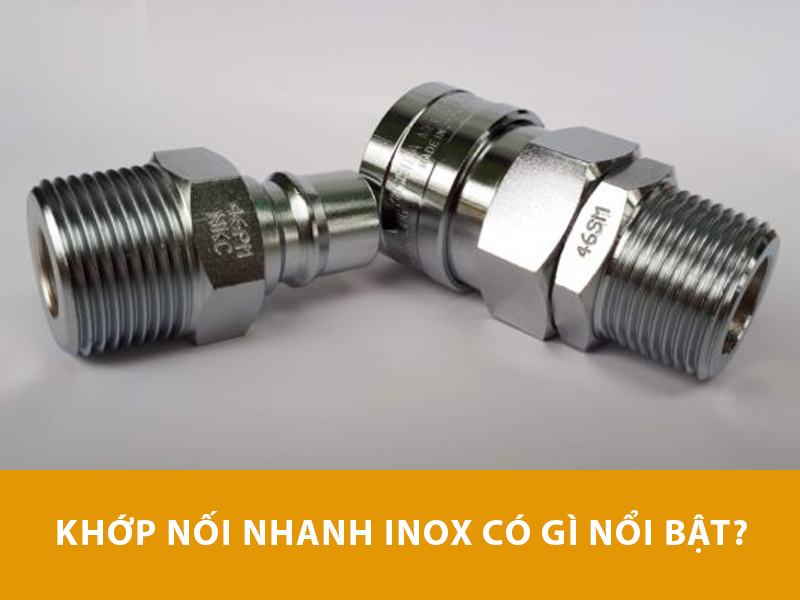 Khớp nối nhanh khí nén inox có gì nổi bật?